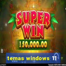 temas windows 11